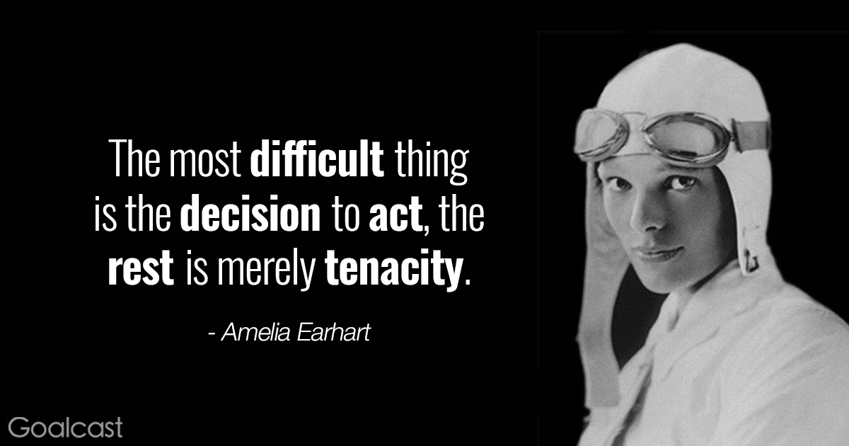 Amelia-Earhart-quotes-The-most-difficult-thing-is-the-decision-to-act-the-rest-is-merely-tenacity
